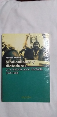 Sindicalismo Y Dictadura: Una Histori De Mason, Alfredo