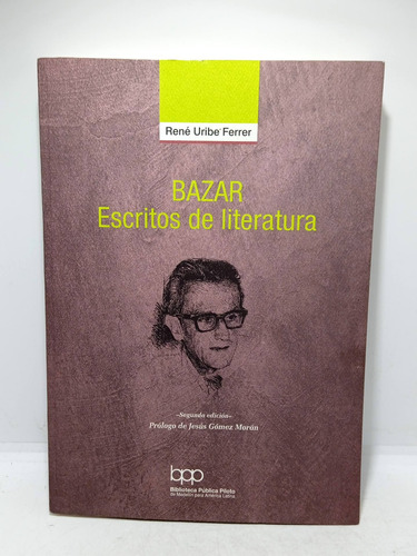 Bazar - Escritos De Literatura - René Uribe Ferrer - Bpp