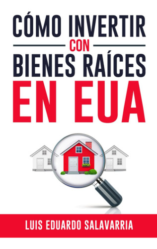 Libro: Cómo Hacer Dinero Con Bienes Raíces En Eua (spanish E