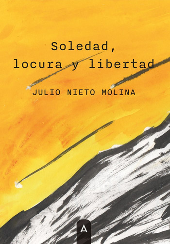 Soledad Locura Y Libertad - Julio Nieto Molina