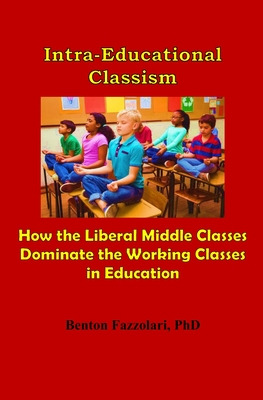 Libro Intra-educational Classism: How The Liberal Middle ...