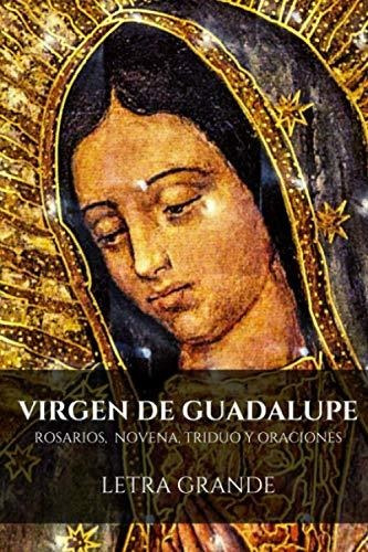 Libro : Virgen De Guadalupe. Rosarios, Novena, Triduo Y...