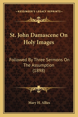 Libro St. John Damascene On Holy Images: Followed By Thre...