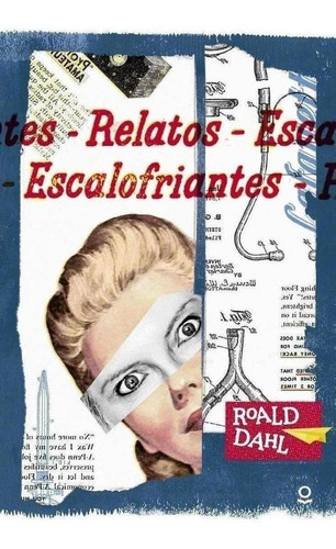 Libro: Relatos Escalofriantes De Roald Dahl. Dahl, Roald. Lo
