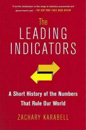 The Leading Indicators : A Short History Of The Numbers That Rule Our World, De Zachary Karabell. Editorial Simon & Schuster, Tapa Blanda En Inglés