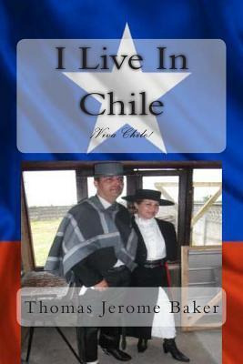 Libro I Live In Chile : Viva Chile - Thomas Jerome Baker
