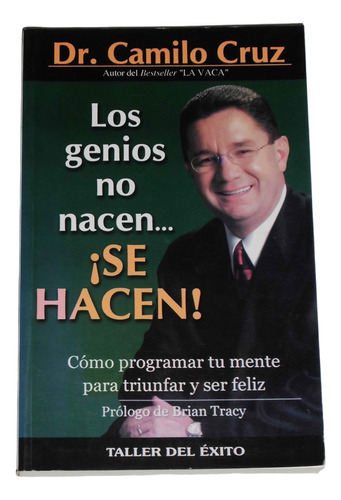 Los Genios No Nacen Se Hacen / Dr. Camilo Cruz