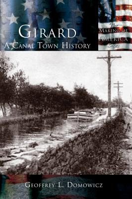 Libro Girard: A Canal Town History - Domowicz, Geoffrey L.