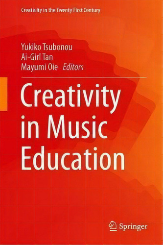 Creativity In Music Education, De Yukiko Tsubonou. Editorial Springer Verlag Singapore, Tapa Dura En Inglés
