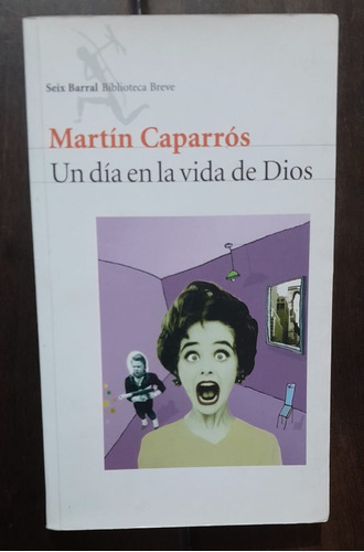 Martín Caparrós Un Día En La Vida De Dios