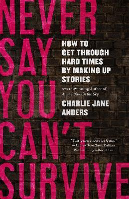 Libro Never Say You Can't Survive - Charlie Jane Anders