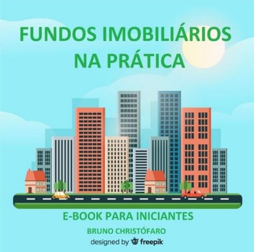 Fundos Imobiliários Para Iniciantes (manual Prático)