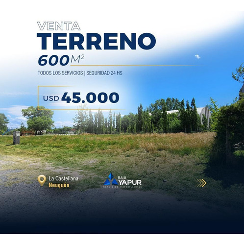 Terreno En Venta, 600 M2 En La Castellana | Neuquén
