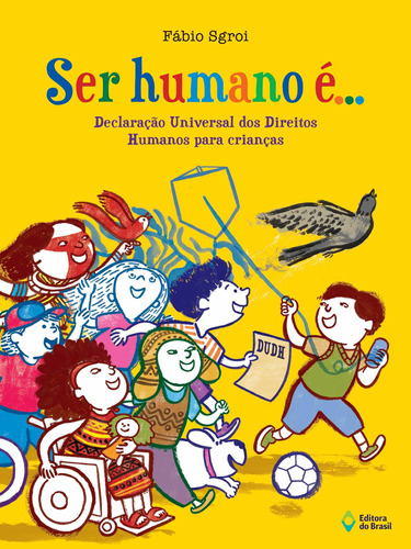 Ser humano é...: Declaração universal dos direitos humanos para crianças, de Sgroi, Fábio. Editora do Brasil, capa mole em português, 2018