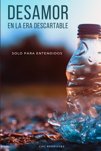 Libro : Desamor En La Era Descartable Solo Para Entendidos 