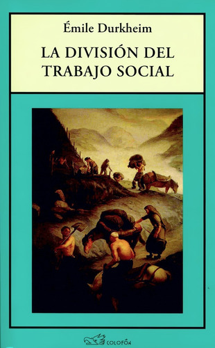 La División Del Trabajo Social, De Emile Durkheim. Editorial Colofón, Tapa Blanda En Español