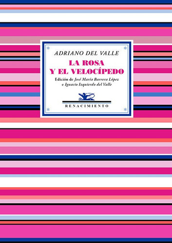 La Rosa Y El Velocipedo, De Valle, Adriano Del. Editorial Libreria Y Editorial Renacimiento S.a En Español