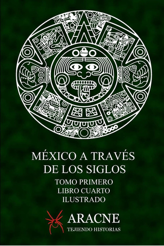 Libro México A Través De Los Siglos (ilustrado): Tomo P Lhs4