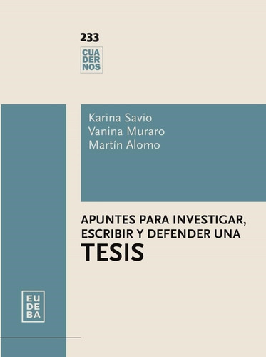 Apuntes Para Investigar, Escribir Y Defender Una Tesis - Karina Savio, de Savio, Karina. Editorial EUDEBA, tapa blanda en español, 2023