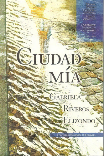 Ciudad Mía: Ciudad Mía, de Gabriela Riveros Elizondo. Serie 9586163781, vol. 1. Editorial U. Externado de Colombia, tapa blanda, edición 1998 en español, 1998