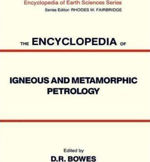 The Encyclopedia Of Igneous And Metamorphic Petrology - D...