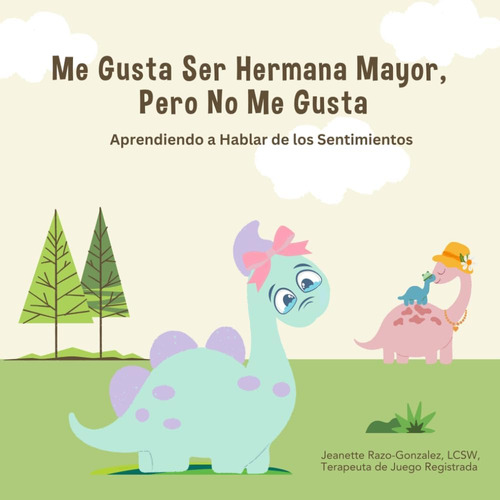 Libro: Me Gusta Ser Hermana Mayor, Pero No Me Gusta: Aprendi