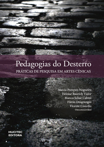 Pedagogias do Desterro: Práticas de pesquisa de artes cênicas, de Vidor, Heloise Baurich. Teatro (100), vol. 100. Editorial Hucitec Editora Ltda., capa mole em português, 2020