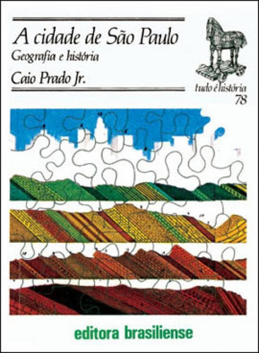 Cidade De Sao Paulo, A - Geografia E Historia, De Prado Jr., Caio. Editora Brasiliense, Capa Mole, Edição 2ª Edição - 1989 Em Português