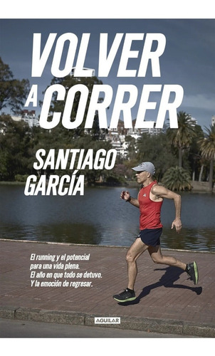 Volver A Correr - Santiago Garcia - Aguilar - Libro