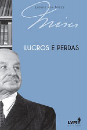 Lucros E Perdas, De Mises, Ludwig Von. Lvm Editora, Capa Mole, Edição 1ª Edição - 2017 Em Português