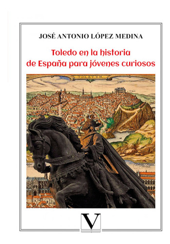 Toledo En La Historia De Espaã¿a Para Jovenes Curiosos