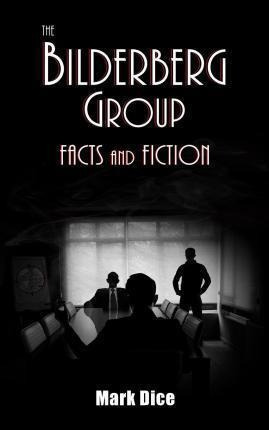 Libro The Bilderberg Group : Facts & Fiction - Mark Dice