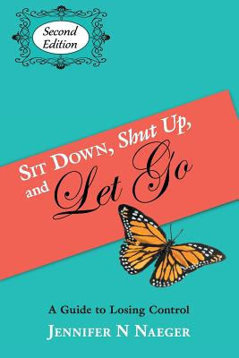 Libro Sit Down, Shut Up And Let Go: A Guide To Losing Con...