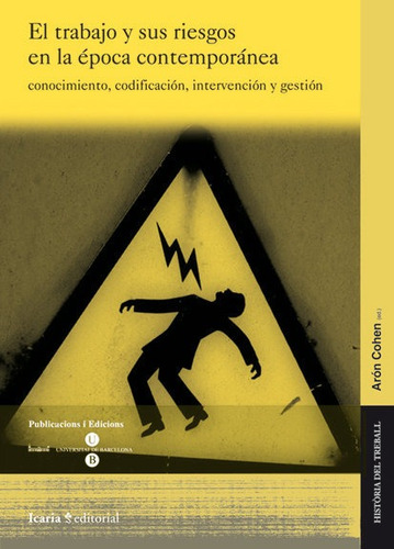 El Trabajo Y Sus Riesgos En La época Contemporánea, De Cohen, Arón. Editorial Icaria Editorial, Tapa Blanda En Español