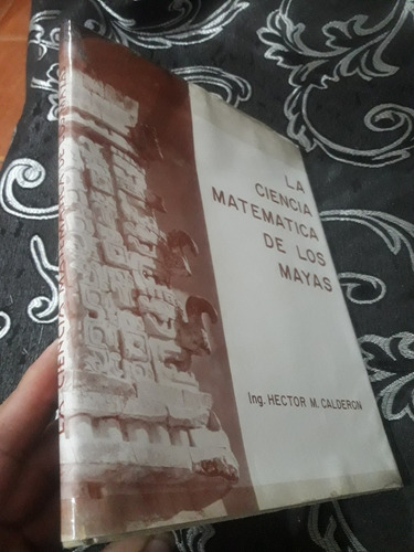 Libro La Ciencia Matemática De Los Mayas Hector Calderon