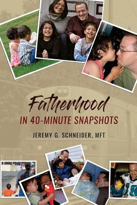 Libro Fatherhood In 40-minute Snapshots - Schneider, Jere...