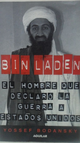 Bin Laden El Hombre Que Declaro La Guerra A Estados Unidos