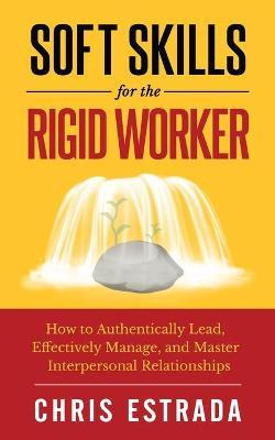 Libro Soft Skills For The Rigid Worker : How To Authentic...