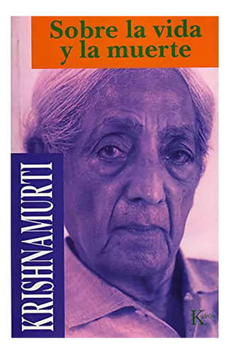 Sobre La Vida Y La Muerte - Krishnamurti , Jiddu - #c