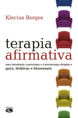 Terapia afirmativa: uma introdução à psicologia e à psicoterapia dirigida a gays, lésbicas e bissexuais, de Borges, Klecius. Editora Summus Editorial Ltda., capa mole em português, 2009