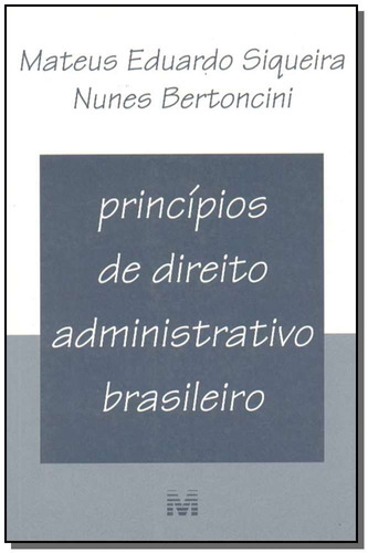 Princípios de direito administrativo brasileiro - 1 ed./2002, de Bertoncini, Mateus E. S.. Editora Malheiros Editores LTDA, capa mole em português, 2002