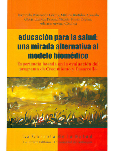 Educación Para La Salud: Una Mirada Alternativa Al Modelo, De Varios Autores. Serie 9588427355, Vol. 1. Editorial La Carreta Editores, Tapa Blanda, Edición 2010 En Español, 2010