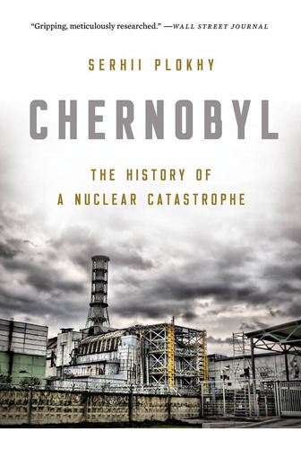 Libro Chernobyl The History Of A Nuclear Catastrophe