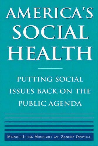 America's Social Health: Putting Social Issues Back On The Public Agenda, De Miringoff, Marque-luisa. Editorial M E Sharpe Inc, Tapa Blanda En Inglés