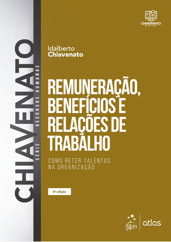 Remuneração, Benefícios e Relações de Trabalho - Como Reter Talentos na Organização, de Chiavenato, Idalberto. Editora Atlas Ltda., capa mole em português, 2021