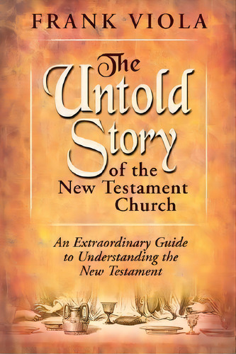 The Untold Story Of The New Testament Church, De Frank A Viola. Editorial Destiny Image, Tapa Blanda En Inglés