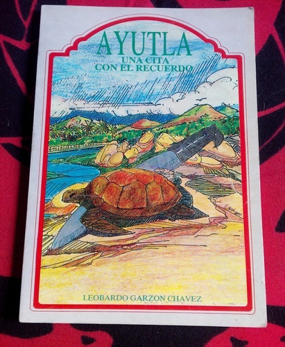 Ayutla Cita Con El Recuerdo L. Garzón Chávez ( Firmado ) 