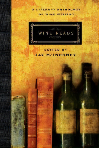 Wine Reads : A Literary Anthology Of Wine Writing, De Jay Mcinerney. Editorial Black Cat, Tapa Blanda En Inglés