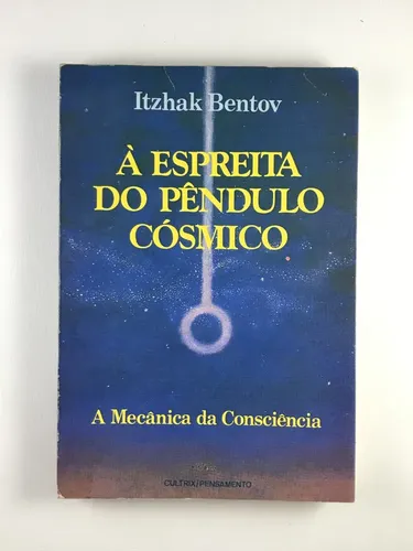 Livro À Espreita Do Pêndulo Cósmico A Mecânica Da Consciência
