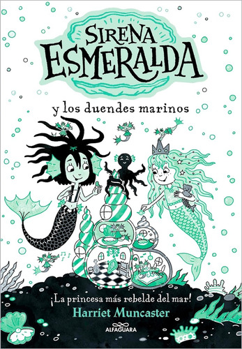 Sirena Esmeralda Y Los Duendes Marinos, De Muncaster, Harriet. Editorial Alfaguara, Tapa Blanda En Español